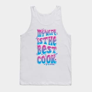 My wife is the best cook ever Tank Top